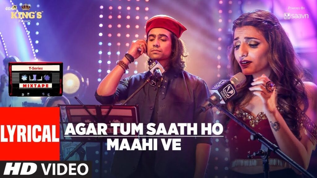 अगर तुम साथ हो माहि वे Agar Tum Saath Ho Maahi Ve Lyrics Lyrics