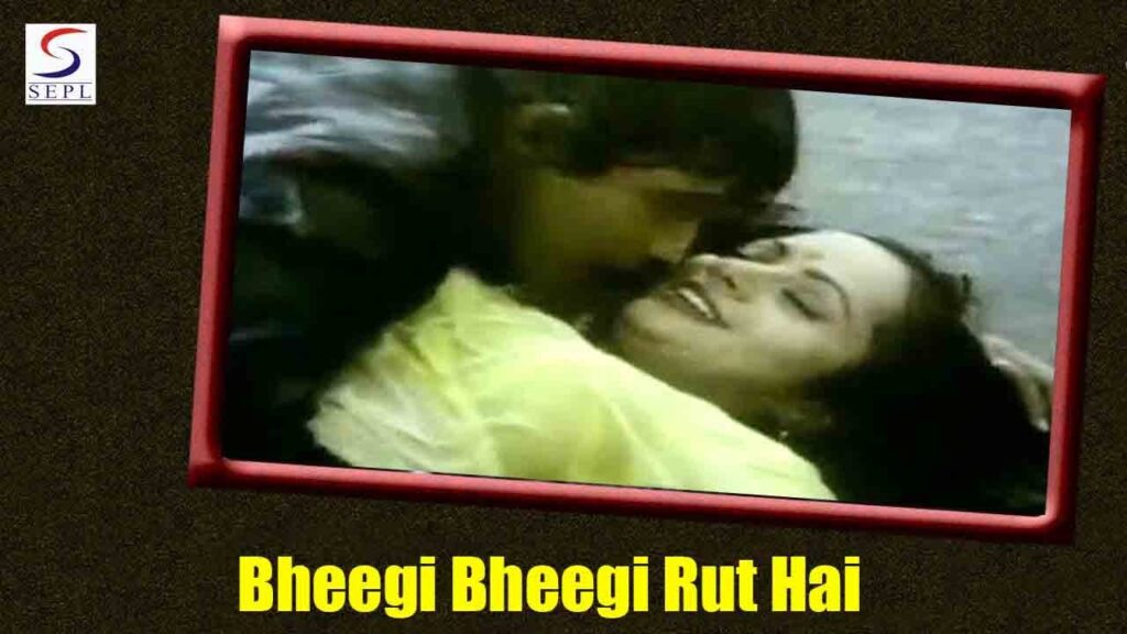 भीगी भीगी रुत है Bheegi Bheegi Rut Hai Lyrics Lyrics