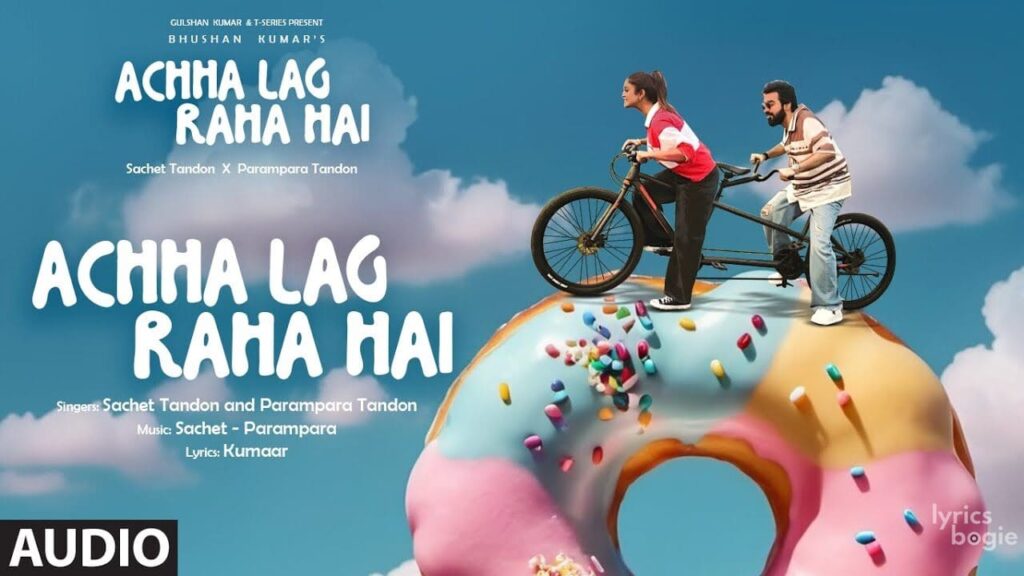 अच्छा लग रहा है (टाइटल ट्रैक) Achha Lag Raha Hai (Title Track) Lyrics Lyrics